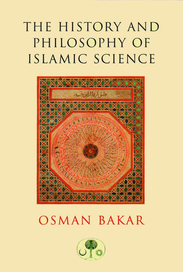 The History and Philosophy of Islamic Science