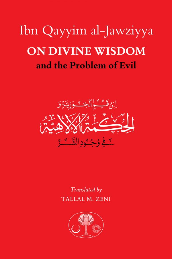 Ibn Qayyim al-Jawziyya on Divine Wisdom and the Problem of Evil